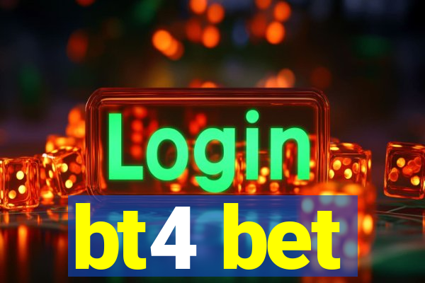 bt4 bet